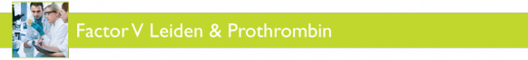 Factor V Leiden and Prothrombin lab Testing
